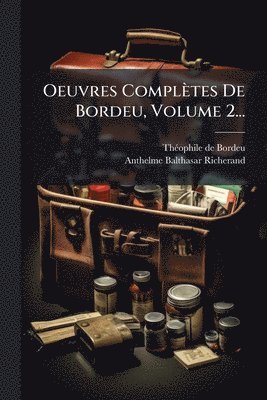bokomslag Oeuvres Complètes De Bordeu, Volume 2...