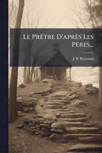 bokomslag Le PrÃatre D'après Les Pères...