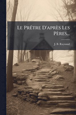 bokomslag Le PrÃatre D'après Les Pères...