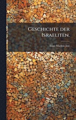 Isaac Markus Jost - Geschichte der Israeliten., Inbunden