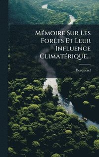 bokomslag MÃ(c)moire Sur Les ForÃats Et Leur Influence ClimatÃ(c)rique...