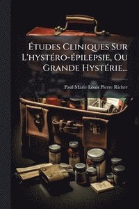 bokomslag Ã¿tudes Cliniques Sur L'hystÃ(c)ro-Ã(c)pilepsie, Ou Grande HystÃ(c)rie...