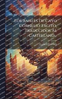 bokomslag Anales De Cayo Cornelio Tacito, Traducidos Al Castellano...