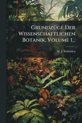 bokomslag GrundzÃ1/4ge Der Wissenschaftlichen Botanik, Volume 1...