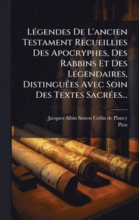 bokomslag LÃ(c)gendes De L'ancien Testament Recueillies Des Apocryphes, Des Rabbins Et Des LÃ(c)gendaires, DistinguÃ(c)es Avec Soin Des Textes SacrÃ(c)es...
