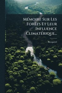 bokomslag MÃ(c)moire Sur Les ForÃats Et Leur Influence ClimatÃ(c)rique...