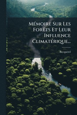 bokomslag MÃ(c)moire Sur Les ForÃats Et Leur Influence ClimatÃ(c)rique...