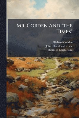 Richard Cobden - Mr. Cobden And "the Times", Häftad