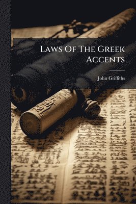 John Griffiths - Laws Of The Greek Accents, Häftad