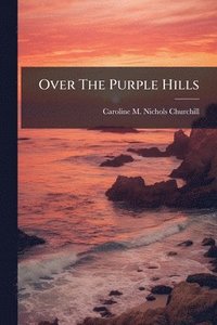 bokomslag Over The Purple Hills