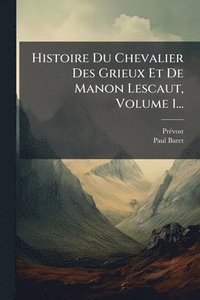 bokomslag Histoire Du Chevalier Des Grieux Et De Manon Lescaut, Volume 1...