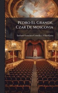 bokomslag Pedro El Grande, Czar De Moscovia