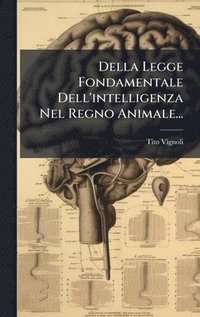 bokomslag Della Legge Fondamentale Dell'intelligenza Nel Regno Animale...