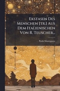 bokomslag Ekstasen Des Menschen [tr.] Aus Dem Italienischen Von R. Teuscher...