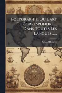 bokomslag Polygraphie, Ou L'art De Correspondre ... Dans Toutes Les Langues ......