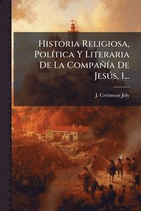 bokomslag Historia Religiosa, PolÃ-tica Y Literaria De La CompañÃ-a De JesÃ°s, 1...