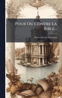 bokomslag Pour Ou Contre La Bible...