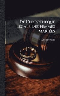 bokomslag De L'hypothÃ¤que LÃ©gale Des Femmes MariÃ©es
