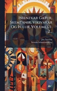 bokomslag Islenzkar Gatur, Skemtanir, Vikivakar Og Ã¿ulur, Volumes 1-2...