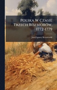 bokomslag Polska W Czasie Trzech RozbiorÃ3w, 1772-1779