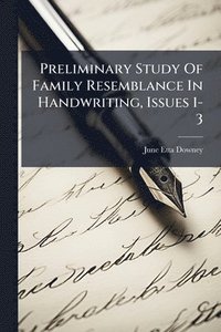 bokomslag Preliminary Study Of Family Resemblance In Handwriting, Issues 1-3