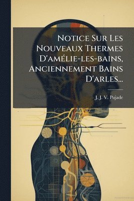 bokomslag Notice Sur Les Nouveaux Thermes D'amÃ(c)lie-les-bains, Anciennement Bains D'arles...