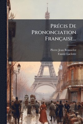Pierre Jean Rousselot, Fauste Laclotte - PrÃ(c)cis De Prononciation Française..., Häftad