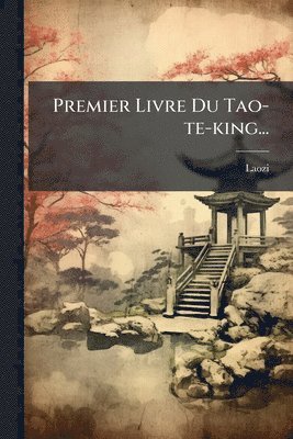 bokomslag Premier Livre Du Tao-te-king...