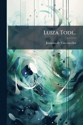 Joaquim De Vasconcellos - Luiza Todi..., Häftad