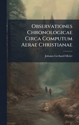 bokomslag Observationes Chronologicae Circa Computum Aerae Christianae