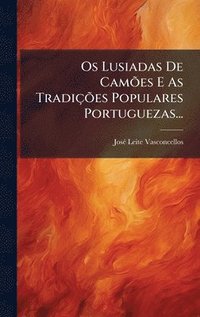 bokomslag Os Lusiadas De CamÃµes E As TradiçÃµes Populares Portuguezas...