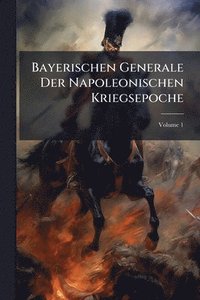 bokomslag Bayerischen Generale Der Napoleonischen Kriegsepoche