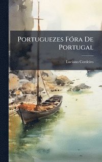 bokomslag Portuguezes FÃ3ra De Portugal