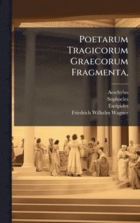 bokomslag Poetarum Tragicorum Graecorum Fragmenta,