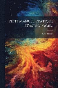 bokomslag Petit Manuel Pratique D'astrologie...