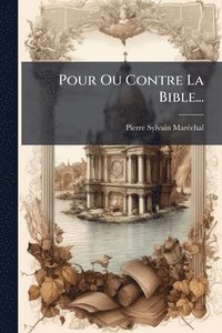 bokomslag Pour Ou Contre La Bible...