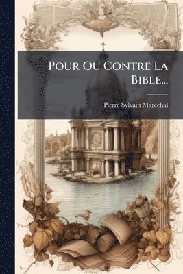 bokomslag Pour Ou Contre La Bible...