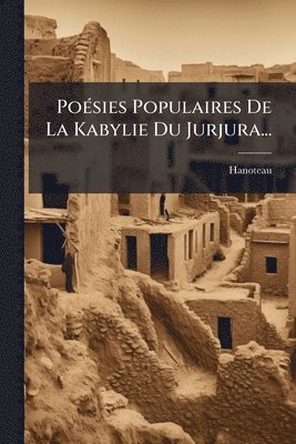 PoÃ(c)sies Populaires De La Kabylie Du Jurjura..., Häftad
