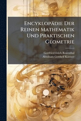 bokomslag Encyklopädie Der Reinen Mathematik Und Praktischen Geometrie