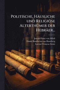 bokomslag Politische, Häusliche und Religiöse AlterthÃ1/4mer der Hebräer...