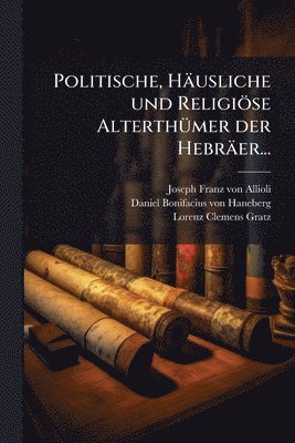 bokomslag Politische, Häusliche und Religiöse AlterthÃ1/4mer der Hebräer...