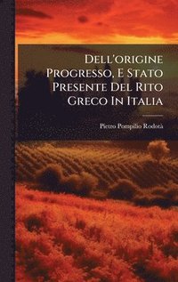 bokomslag Dell'origine Progresso, E Stato Presente Del Rito Greco In Italia