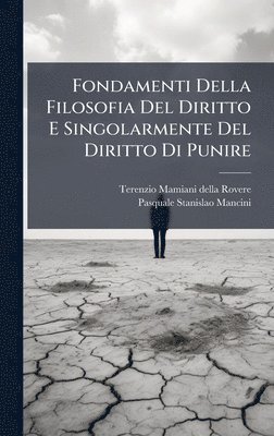 bokomslag Fondamenti Della Filosofia Del Diritto E Singolarmente Del Diritto Di Punire