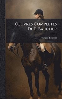 bokomslag Oeuvres Complètes De F. Baucher