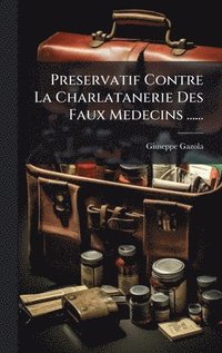 bokomslag Preservatif Contre La Charlatanerie Des Faux Medecins ......