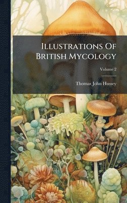 bokomslag Illustrations Of British Mycology
