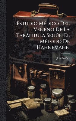 bokomslag Estudio MÃ(c)dico Del Veneno De La Taràntula SegÃ°n El MÃ(c)todo De Hahnemann