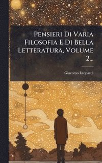 bokomslag Pensieri Di Varia Filosofia E Di Bella Letteratura, Volume 2...