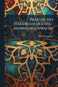 bokomslag Praktisches Handbuch der neu-arabischen Sprache