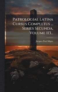 bokomslag Patrologiae Latina Cursus Completus ... Series Secunda, Volume 113...